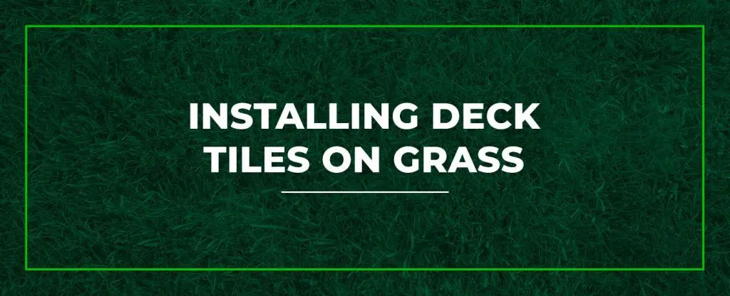 Installing Deck Tiles on Grass