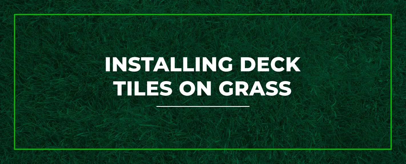 Installing Deck Tiles On Grass, How To Install Deck Tiles Over Grass